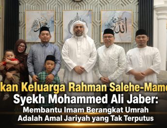 Doakan Keluarga Rahman Salehe-Mamonto, Syekh Mohammed Ali Jaber: Membantu Imam Berangkat Umrah Adalah Amal Jariyah yang Tak Terputus