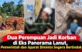 ‎Dua Perempuan Jadi Korban di Eks Panorama Lanut, Pemerintah dan Aparat Diminta Segera Bertindak